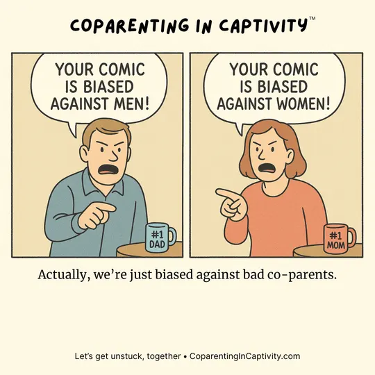 Coparenting in Captivity comic #16: We get this comment from both sides. A lot.