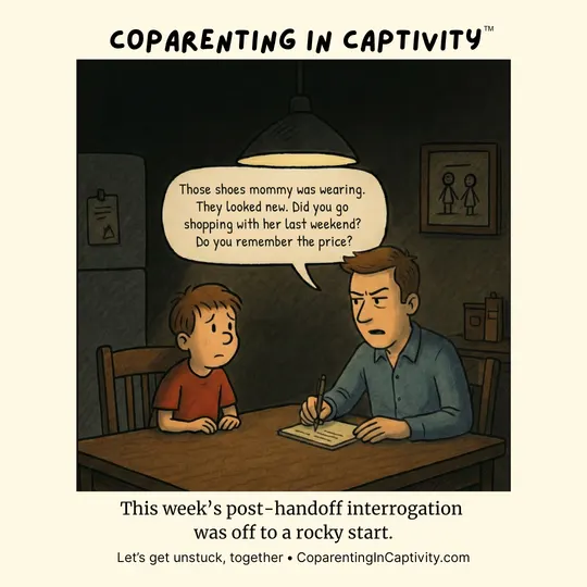 Coparenting in Captivity comic #30: This week's post-handoff interrogation was off to a rocky start. (mom’s point of view)