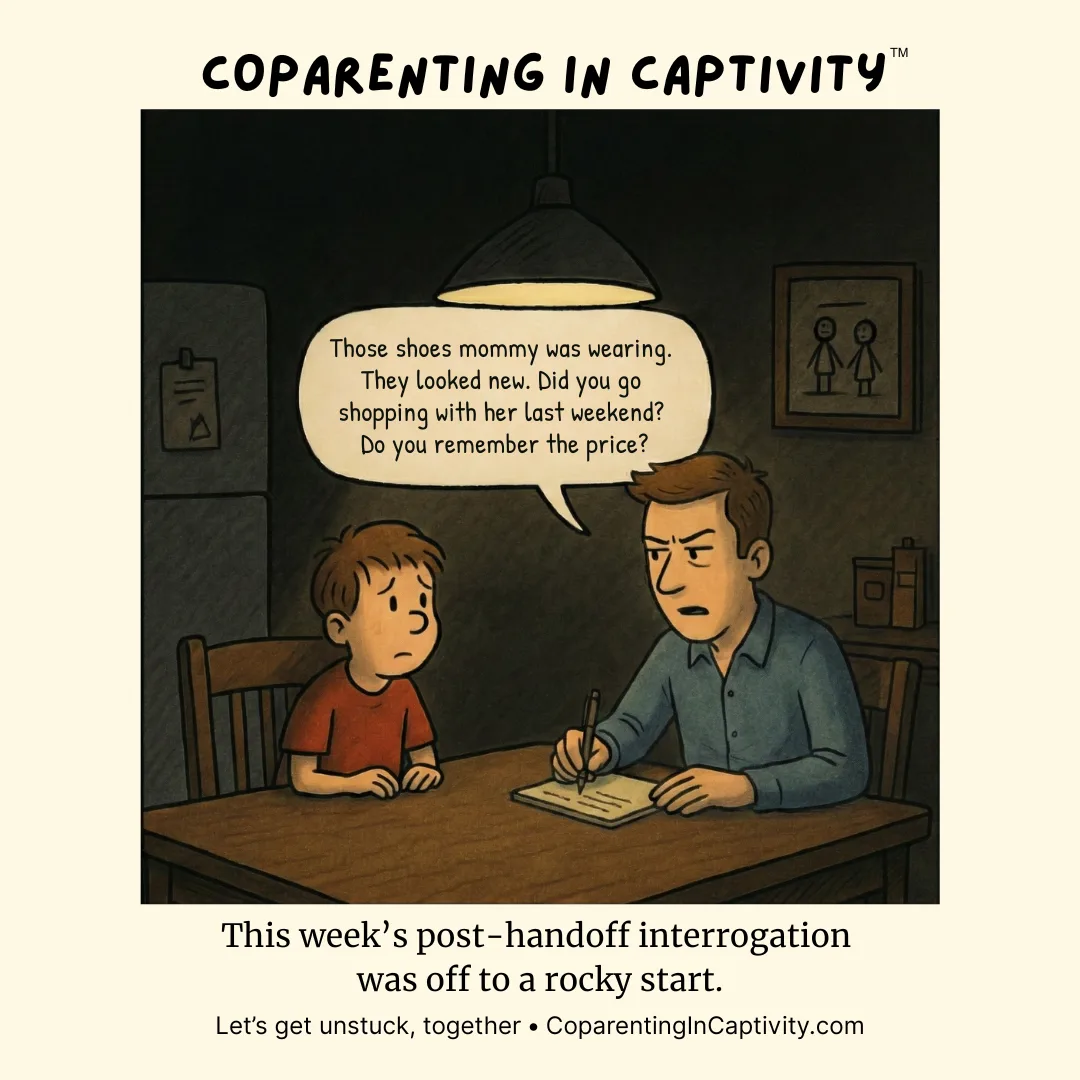 Coparenting in Captivity comic #30: This week's post-handoff interrogation was off to a rocky start. (mom’s point of view)