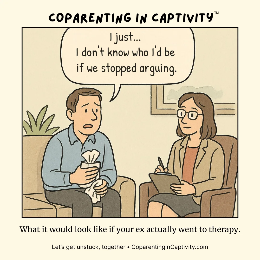 Coparenting in Captivity comic #37: "I just… I don't know who I'd be if we stopped arguing." (mom’s point of view)