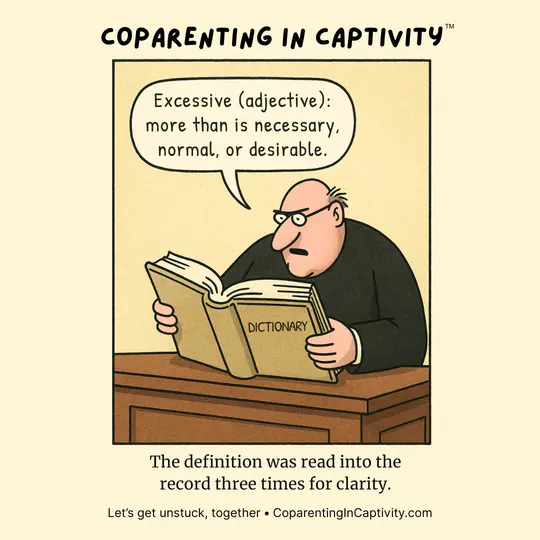 Coparenting in Captivity comic #40: "Excessive (adjective): more than is necessary, normal, or desirable."