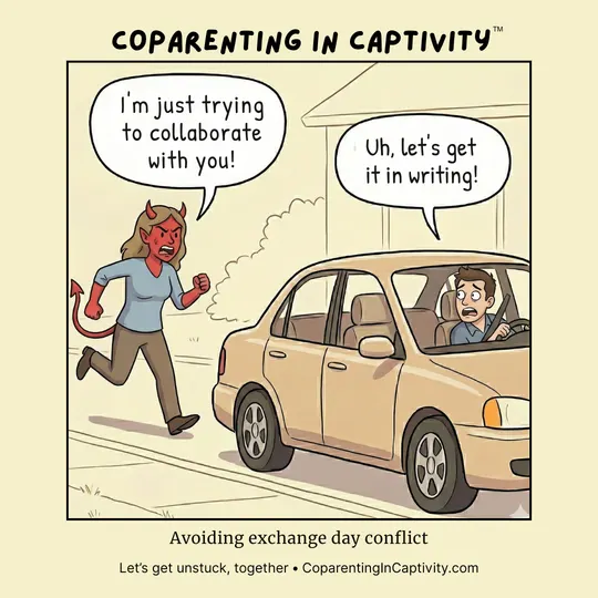 Coparenting in Captivity comic #51: "I'm just trying to collaborate with you!" (dad’s point of view)