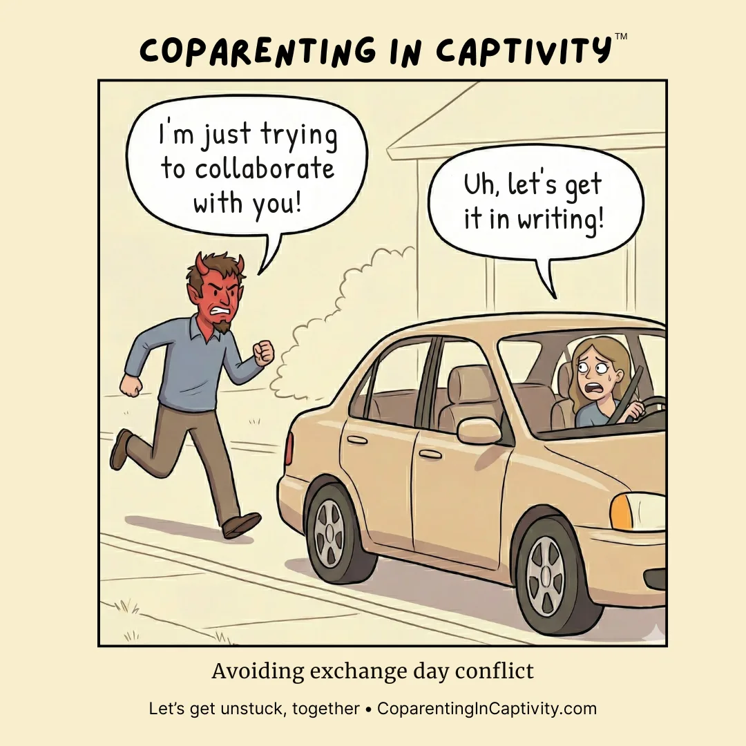 Coparenting in Captivity comic #51: "I'm just trying to collaborate with you!" (mom’s point of view)