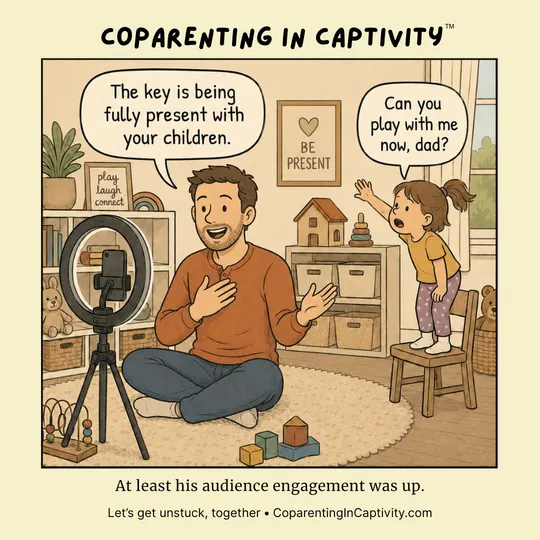 Coparenting in Captivity comic #58: "The key is being fully present with your children." (mom’s point of view)