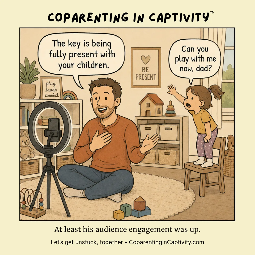 Coparenting in Captivity comic #58: "The key is being fully present with your children." (mom’s point of view)